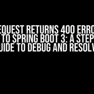 Feign Request Returns 400 Error After Upgrade to Spring Boot 3: A Step-by-Step Guide to Debug and Resolve