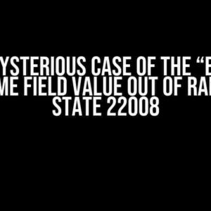 The Mysterious Case of the “ERROR: date/time field value out of range” SQL State 22008